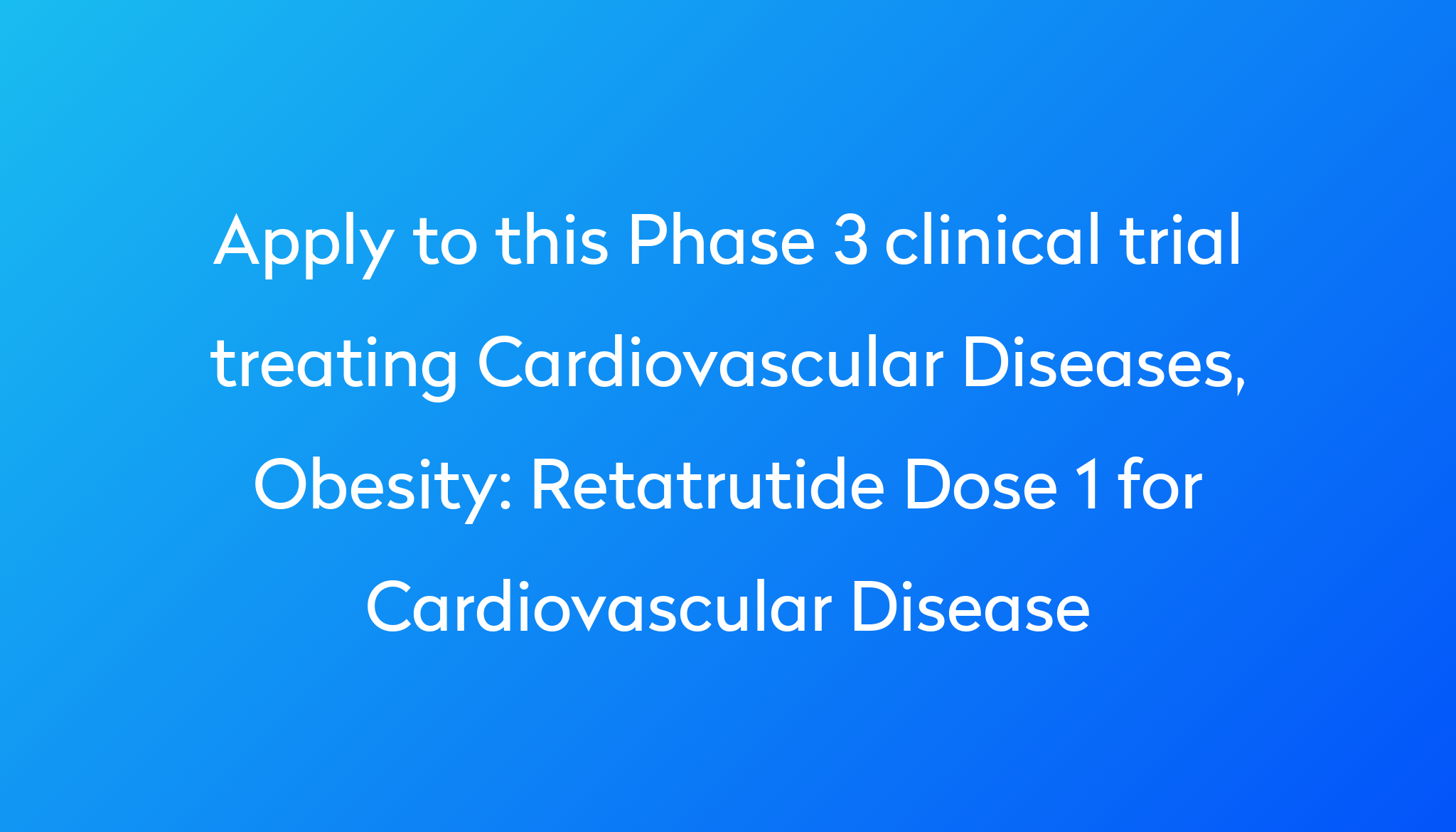 Retatrutide Dose 1 for Cardiovascular Disease Clinical Trial 2023 Power